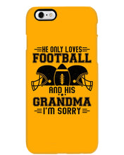Load image into Gallery viewer, He Only Loves Football And His Grandma Phone case
