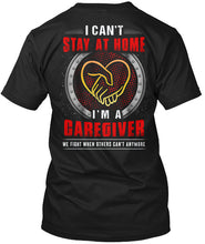 Load image into Gallery viewer, I Can't Stay At Home I'm A Caregiver For Personalized Job Gift Guys Tee
