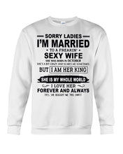 Load image into Gallery viewer, Sorry Ladies I'm Married To A Freaking Sexy Wife Who Was Born In October Sweatshirt

