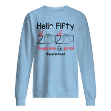 Load image into Gallery viewer, Birthday Gift Hello Fifty The Year When Shit Got Real Trending Sweatshirt
