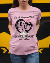 Load image into Gallery viewer, Maryland Girl Loves Boots Horse And Wine  For Personalized Nation Gift Ladies Tee
