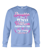 Load image into Gallery viewer, Daughter Of A Veteran Freedom Isn't Free Gift For Daughter Sweatshirt
