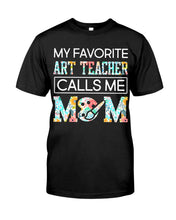 Load image into Gallery viewer, My Favorite Art Teacher Calls Me Mom For Personalized Job Gift Guys Tee
