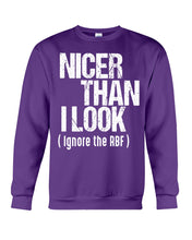 Load image into Gallery viewer, Nicer Than I Look Ignore The RBF  Special Custom Design Sweatshirt
