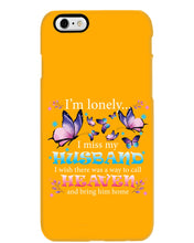 Load image into Gallery viewer, I'm Lonely I Miss My Husband Butterfly Gift For Lover Phone case

