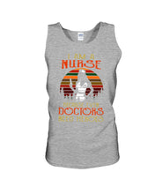 Load image into Gallery viewer, I Am A Nurse Because Even Doctors Need Heros Gift For Nurse Unisex Tank Top
