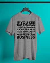 Load image into Gallery viewer, If You See This Redhead Using Vodka As A Chaser   Special Custom Design Guys Tee

