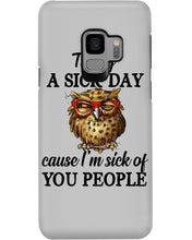 Load image into Gallery viewer, Taking A Sick Day Cause I'm Sick Of You People Owl Phone case
