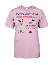 Load image into Gallery viewer, A Woman Cannot Survive Self-Quarantine Alone She Also Needs Her Jack Russell Guys Tee

