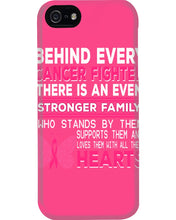 Load image into Gallery viewer, Behind Every Breast Cancer Fighter There Is An Even Stronger Family Phone case
