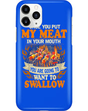 Load image into Gallery viewer, Once You Put My Meat In Your Mouth Unique Custom Design Phone case
