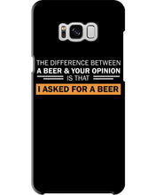 Load image into Gallery viewer, The Difference Between A Beer And Your Opinion Custom Design Phone case
