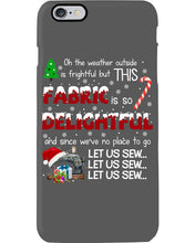Load image into Gallery viewer, Weather Outside Frightful Sewing Let Us Sew Phone case
