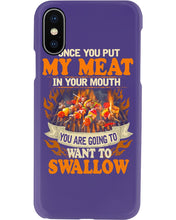 Load image into Gallery viewer, Once You Put My Meat In Your Mouth Unique Custom Design Phone case
