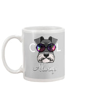 Load image into Gallery viewer, Schnauzer Always Cool Gift For Dog Lovers Mug
