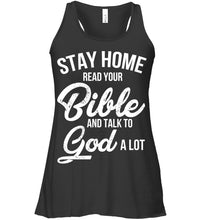 Load image into Gallery viewer, Stay Home Read Your Bible Talks To God A Lot Ladies Flowy Tank
