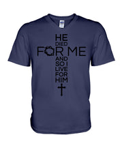 Load image into Gallery viewer, He Died For Me And So I Live For Him Special Custom Design Guys V-Neck

