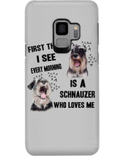 Load image into Gallery viewer, I See Every Morning Is A Schnauzer Who Loves Me Phone case
