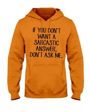 Load image into Gallery viewer, If You Don't Want A Sarcastic Answer Gift For Woman Hoodie
