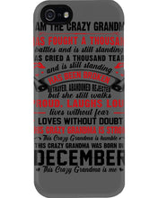 Load image into Gallery viewer, I’m The Crazy Grandma Who Was Born In December Has Fought A Thousand Custom Phone case
