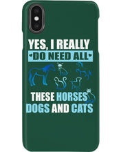 Load image into Gallery viewer, I Do Need All These Horses Dogs And Cats Phone case

