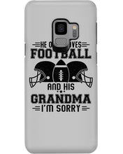 Load image into Gallery viewer, He Only Loves Football And His Grandma Phone case
