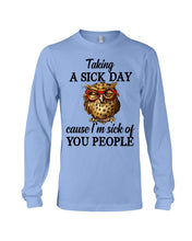 Load image into Gallery viewer, Taking A Sick Day Cause I'm Sick Of You People Owl Unisex Long Sleeve
