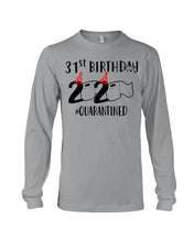 Load image into Gallery viewer, 31st  Birthday Gift 2020 Quarantined Unique Custom Design Unisex Long Sleeve
