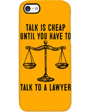 Load image into Gallery viewer, Talk Is Cheap Until You Have To Talk To A Lawyer Trending Phone case
