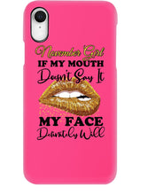 Load image into Gallery viewer, Birthday Gift For November Girl If My Mouth Doesn't Say It My Face Definitely Phone case
