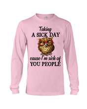 Load image into Gallery viewer, Taking A Sick Day Cause I'm Sick Of You People Owl Unisex Long Sleeve
