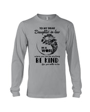 Load image into Gallery viewer, Gift For Daughter-in-law In  World Where You Can Be Anything Be Kind Unisex Long Sleeve
