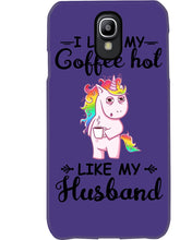 Load image into Gallery viewer, I Like My Coffee Hot Like My Husband Unicorn Gift For Men Phone case
