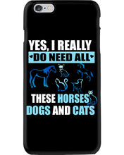 Load image into Gallery viewer, I Do Need All These Horses Dogs And Cats Phone case
