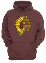 Load image into Gallery viewer, Sunflower In A World Full Of Grandmas Be A Nickname Hoodie

