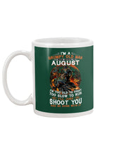 Load image into Gallery viewer, August Grumpy Old Man Will Just Shoot You For Birthday Gift Mug
