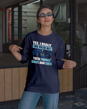 Load image into Gallery viewer, I Do Need All These Horses Dogs And Cats Unisex Long Sleeve

