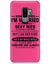 Load image into Gallery viewer, Sorry Ladies I’m Married To A Freakin’ Sexy Wife Who Was Born In September Phone case
