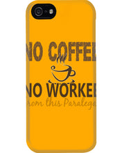 Load image into Gallery viewer, No Coffee No Workee Funny Paralegal    Special Unique  Custom Design Phone case

