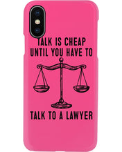 Load image into Gallery viewer, Talk Is Cheap Until You Have To Talk To A Lawyer Trending Phone case
