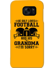 Load image into Gallery viewer, He Only Loves Football And His Grandma Phone case
