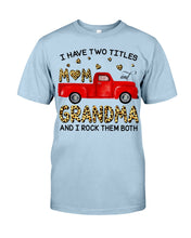 Load image into Gallery viewer, I Have Titles Mom And Grandma And I Rock Them Both Trending Guys Tee
