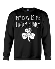 Load image into Gallery viewer, My Dog Is My Lucky Charm Trending Gift For Dog Lovers Sweatshirt
