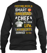 Load image into Gallery viewer, Everyone Needs A Smart Sarcastic Chef In Their Life I'm Happy To Be Unisex Long Sleeve
