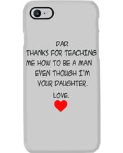 Load image into Gallery viewer, Thanks For Teaching Me How To Be A Man Phone case
