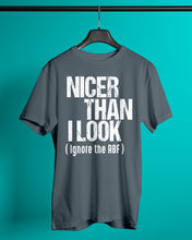 Load image into Gallery viewer, Nicer Than I Look Ignore The RBF  Special Custom Design Guys Tee
