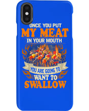 Load image into Gallery viewer, Once You Put My Meat In Your Mouth Unique Custom Design Phone case
