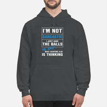 Load image into Gallery viewer, I'm Not Sarcastic I Just Have The Balls To Say Hoodie
