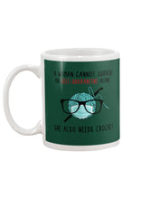 Load image into Gallery viewer, A Woman Can't Survive On Self-quarantine Alone ALso Needs Her Crochet Mug
