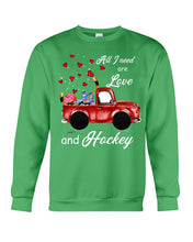 Load image into Gallery viewer, All I Need Are Love And Hockey Gift For Hockey Players Sweatshirt
